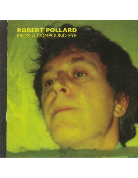 Pollard, Robert - From A Compound Eye (reissue)