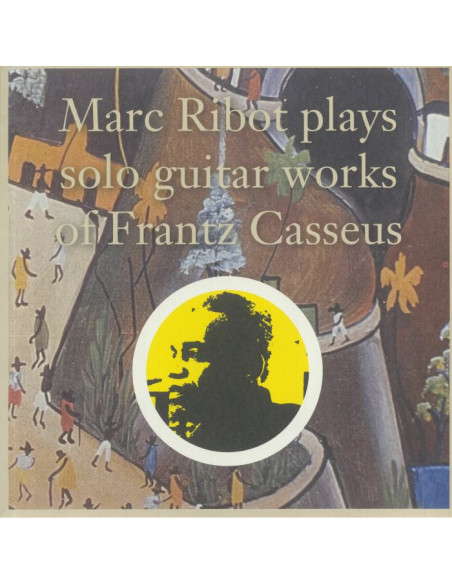 Ribot, Marc - Plays Solo Guitar Works Of Frantz Casseus