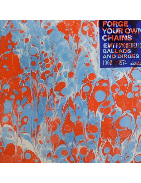 Various - Forge Your Own Chains: Heavy Psychedelic Ballads and Dirges 1968-1974