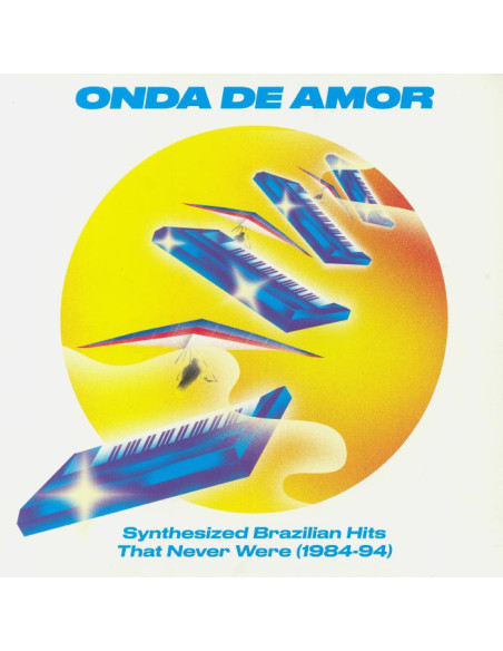 Various - Onda De Amor: Synthesized Brazilian Hits That Never Were 1984-94