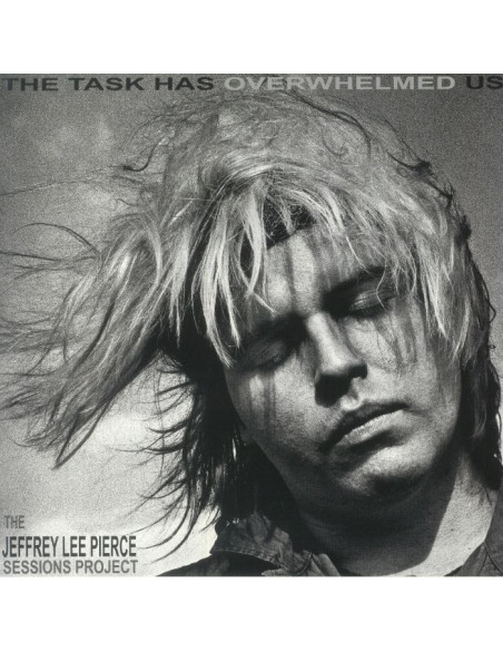 Jeffrey Lee Pierce Sessions Project The - The Task Has Overwhelmed Us