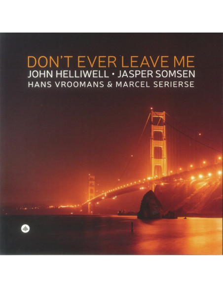 Helliwell John/Jasper Somsen - Don't Ever Leave Me
