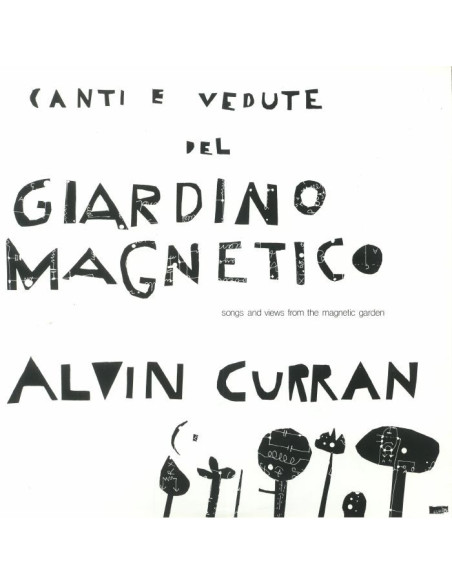 Curran Alvin - Canti E Vedute Del Giardino Magnetico (Songs and Views From The Magnetic Garden)
