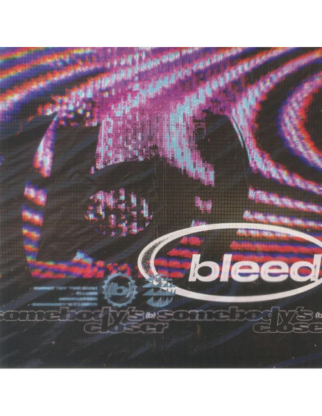 Bleed - Somebody's Closer