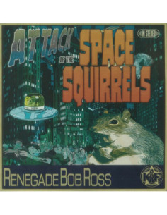 Renegade Bob Ross - Attack Of The Space Squirrels Ep