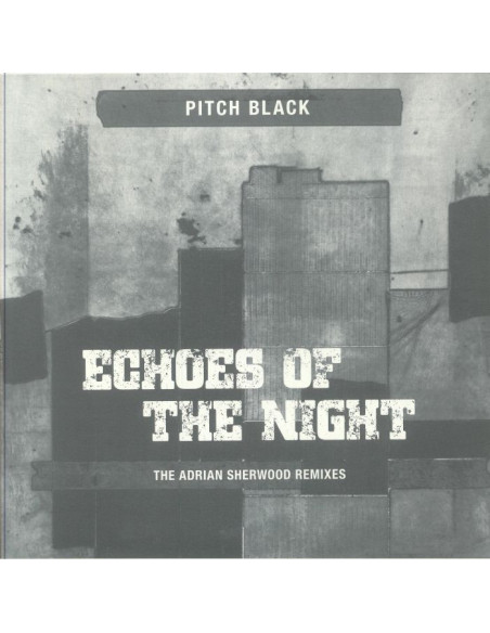 Pitch Black - Echoes Of The Night (The Adrian Sherwood Remixes)