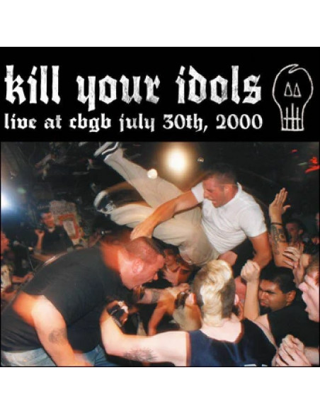 Kill Your Idols - Live At Cbgb