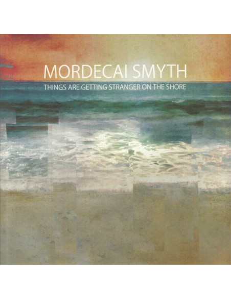 Smyth Mordecai - Things Are Getting Stranger On The Shore
