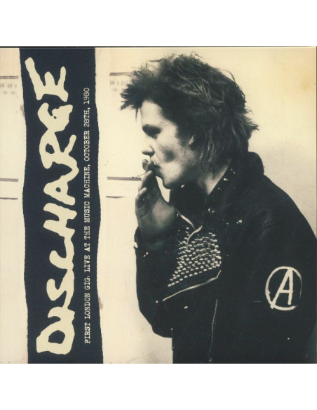 Discharge - First London Gig: Live At The Music Machine October 28Th 1980