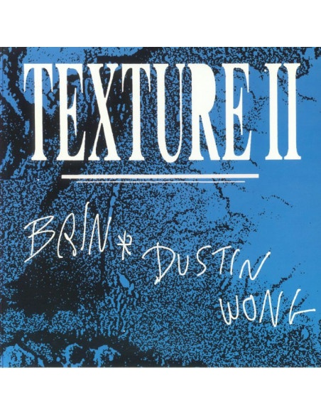 Brin/Dustin Wong - Texture Ii