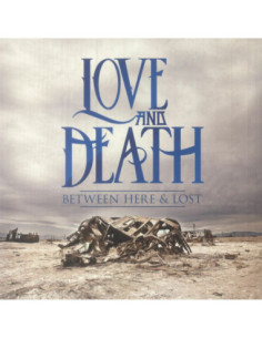 Love And Death - Between Here And Lost (10Th Anniversary Edition)