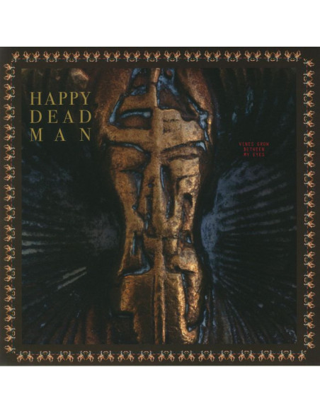 Happy Dead Man - Vines Grow Between My Eyes