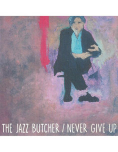 Jazz Butcher - Never Give Up (Glass Version)