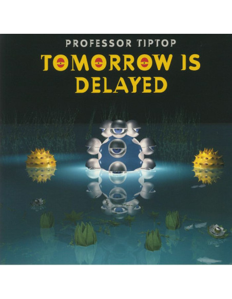 Professor Tip Top - Tomorrow Is Delayed