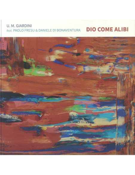 Giardini Umberto Maria - Dio Come Alibi