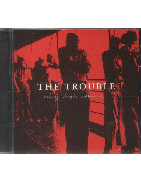 The Trouble - Nobody Laughs Anymore - (Cd)
