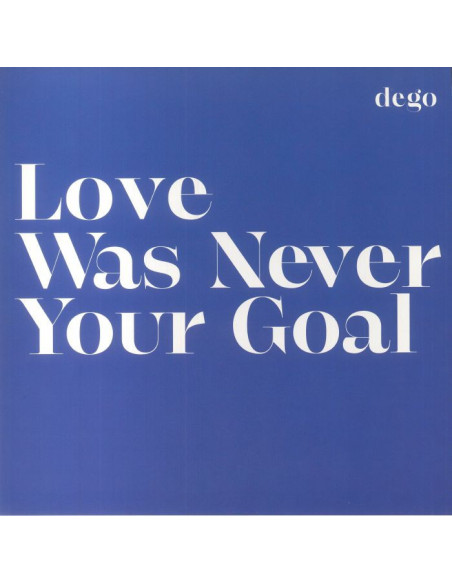 Dego - Love Was Never Your Goal