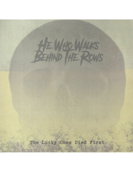He Who Walks Behind The Rows - The Lucky Ones Died First