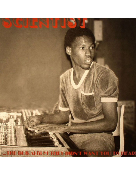 Scientist - The Dub Album They Didn'T Want You To Hear!