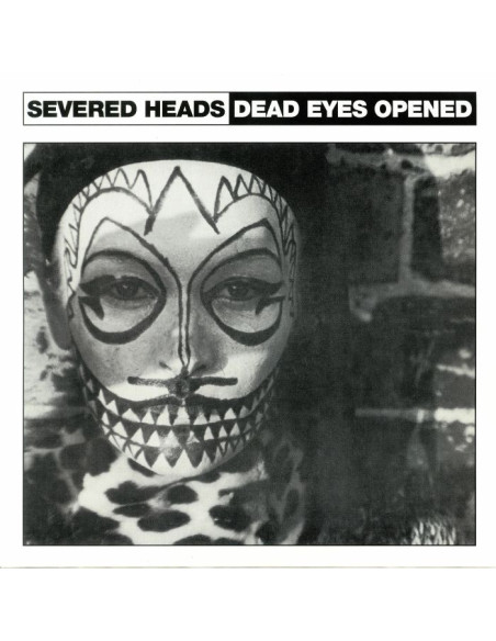 Severed Heads - Dead Eyes Opened