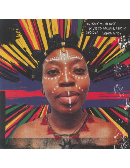 Soweto Gospel Choir/Groove Terminator - History Of House