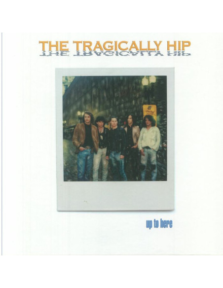 The Tragically Hip - Up To Here (Remastered)