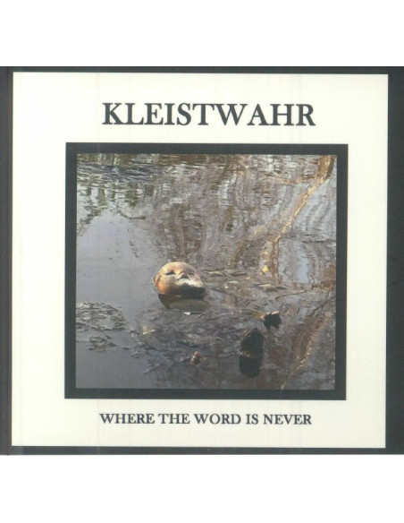 Kleistwahr - Where The Word Is Never - (CD)
