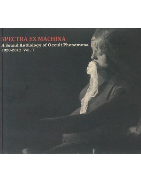 Spectra Ex Machina - A Sound Anthology Of Occult Phenomena 1920-2017 Vol 1 - (CD)