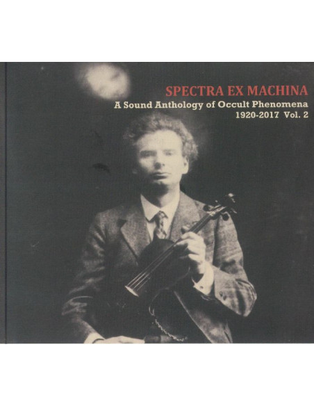Spectra Ex Machina - A Sound Anthology Of Occult Phenomena 1920-2017 Vol 2 - (CD)