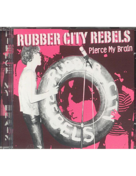Rubber City Rebels - Pierce My Brain - (CD)