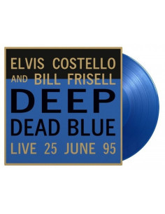 Costello Elvis and Frisell Bill - Deep Dead Blue Live 25 June 1995 (180 Gr. Vinyl Translucent Blue Limited Edt.)