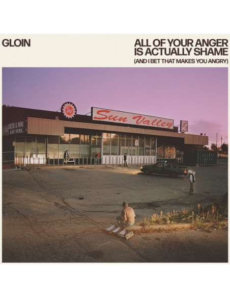 Gloin - All Of Your Anger Is Actually Shame (And I bet that makes you angry)