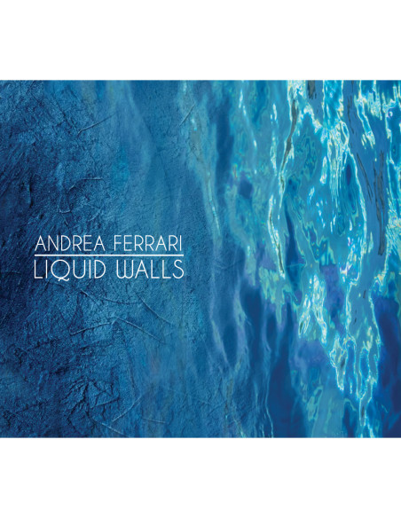 Ferrari Andrea - Liquid Walls - (CD)