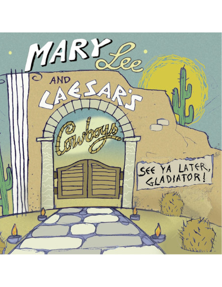 Mary Lee And Caesar'S Cowboy - See Ya Later Gladiator! - (CD)