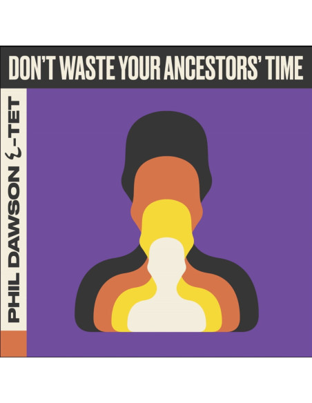 Dawson Phil Quintet - Don'T Waste Your Ancestors' Time