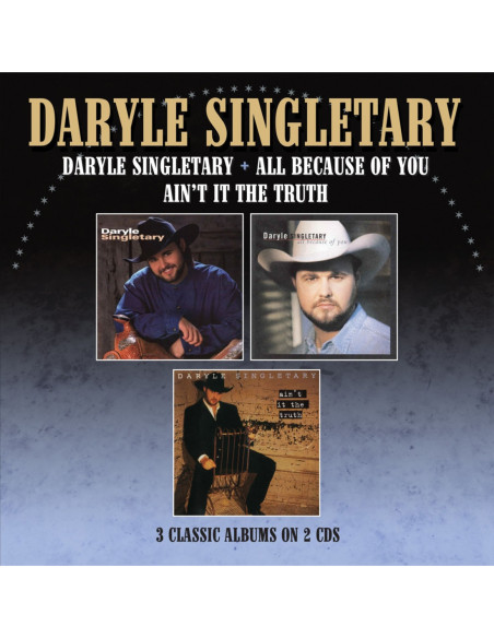 Singletary Daryle - Daryle Singletary, All Because Of You, Ain'T It The Truth Three Albums On 2 Cd'S - (CD)