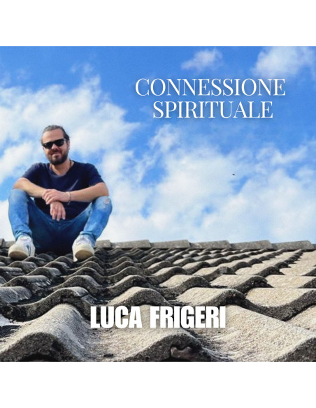 Luca Frigeri - Connessione Spirituale - (CD)