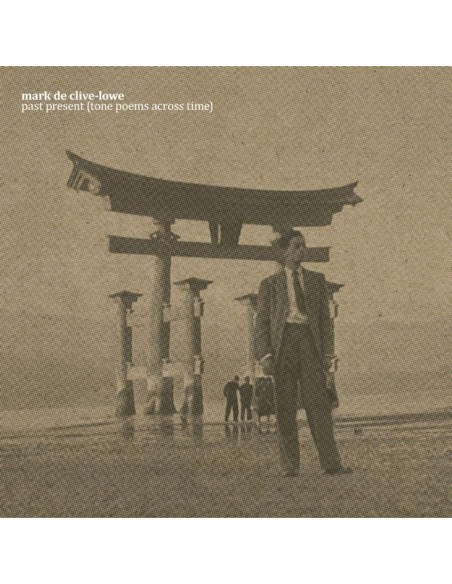 De Clive-Lowe, Mark - Past Present (Tone Poems Across Time)