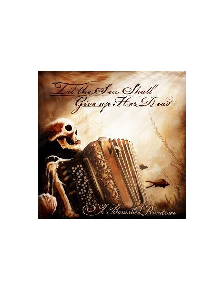 Ye Banished Privatee - 'Til The Sea Shall Give Up Her Dead - (CD)