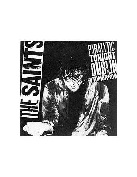 Saints - Paralytic Tonight, Dublin Tomorrow