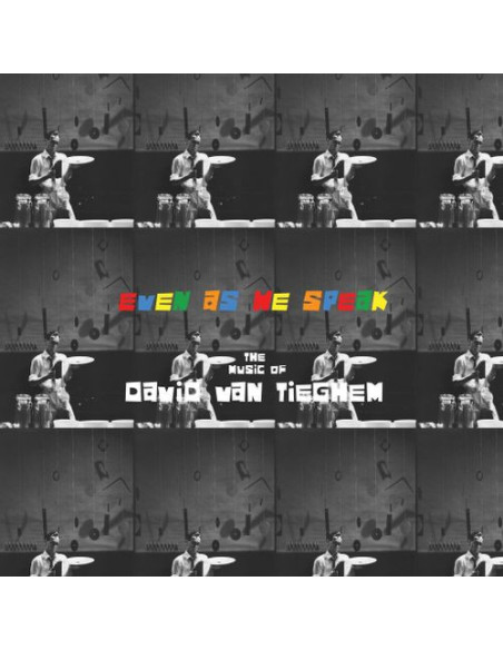 Van Tieghem, David - Even As We Speak: The Music Of David Van