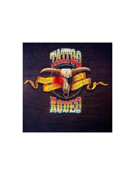 Tattoo Rodeo - Rode Hard Put Away Wet - (CD)