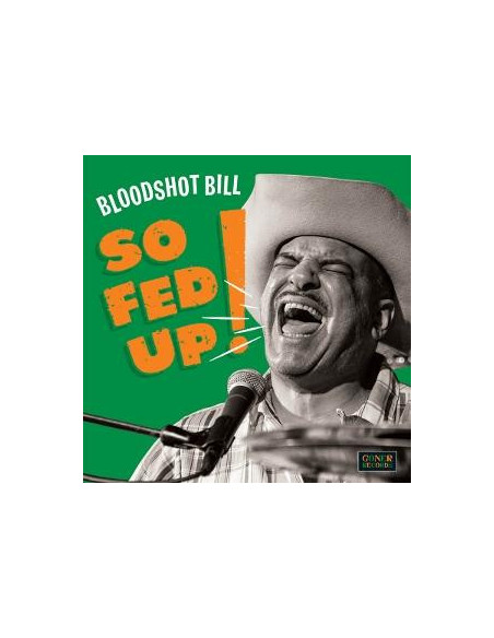 Bloodshot Bill - So Fed Up!
