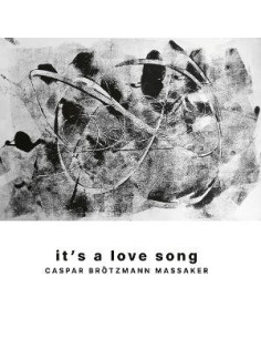 Caspar Brotzmann Mas - It S A Love Song