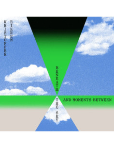 Eikrem, Kristoffer - Beneath The Sky And Moments Between