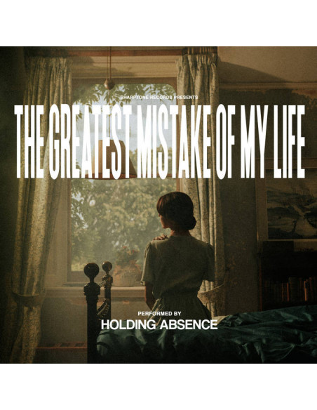 Holding Absence - The Greatest Mistake Of My Life