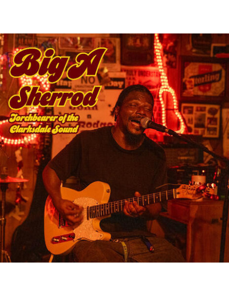 Big A Sherrod - Torchbearer Of The Clarksdale Sound - (CD)