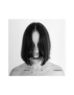 Dalt, Lucrecia - A Danger To Ourselves - (CD)