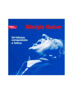 Gaber Giorgio - Un Idiozia Conquistata A Fatica - (CD)