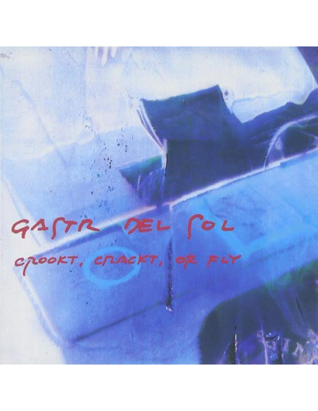 Gastr Del Sol - Crookt, Crackt, Or Fly